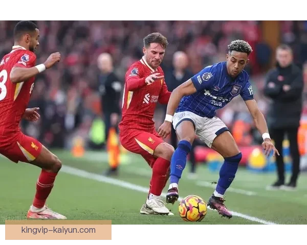 英超赛事中，伊普斯维奇对阵利物浦的表现分析与走势清晰