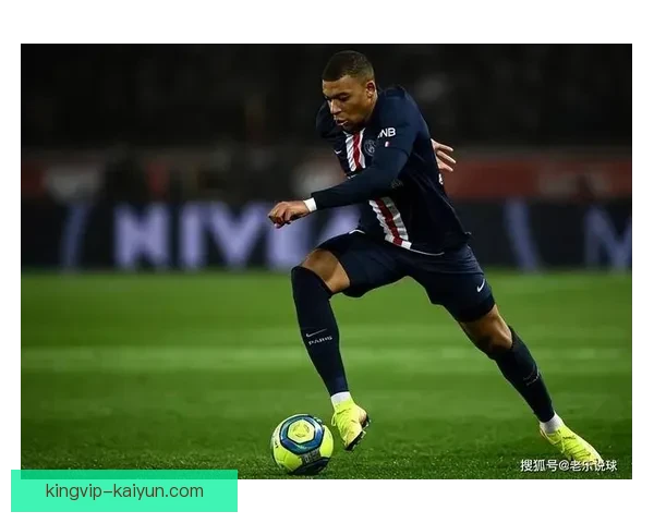 姆巴佩成战术体系核心，近期表现稳健持续提升